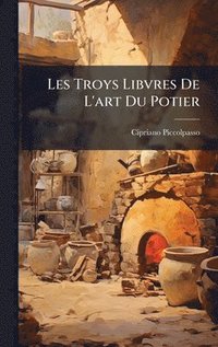 bokomslag Les Troys Libvres De L'art Du Potier