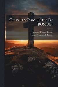 bokomslag Oeuvres Complètes De Bossuet