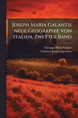 bokomslag Joseph Maria Galantis neue Geographie von Italien, Zweyter Band