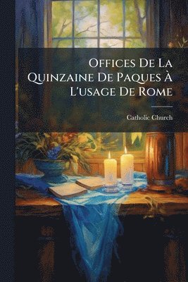 bokomslag Offices De La Quinzaine De Paques Ã¿ L'usage De Rome