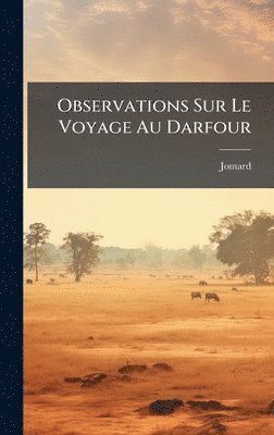 bokomslag Observations Sur Le Voyage Au Darfour