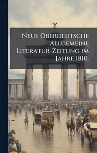 bokomslag Neue Oberdeutsche Allgemeine Literatur-Zeitung im Jahre 1810.