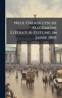 bokomslag Neue Oberdeutsche Allgemeine Literatur-Zeitung im Jahre 1810.