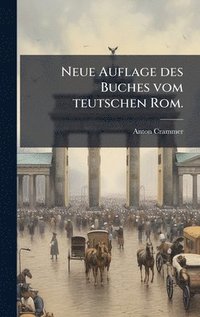 bokomslag Neue Auflage des Buches vom teutschen Rom.