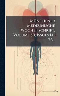 bokomslag MÃ1/4nchener Medizinische Wochenschrift, Volume 50, Issues 14-26...