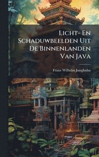 bokomslag Licht- En Schaduwbeelden Uit De Binnenlanden Van Java
