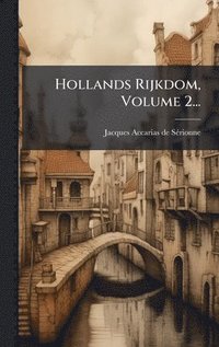bokomslag Hollands Rijkdom, Volume 2...