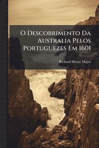 bokomslag O Descobrimento Da Australia Pelos Portuguezes Em 1601