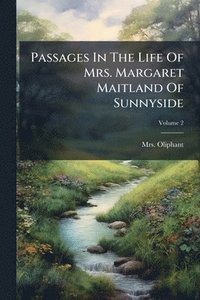 bokomslag Passages In The Life Of Mrs. Margaret Maitland Of Sunnyside