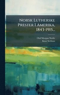 bokomslag Norsk Lutherske Prester I Amerika, 1843-1915...