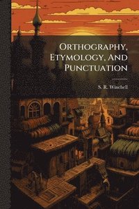 bokomslag Orthography, Etymology, And Punctuation
