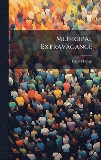 bokomslag Municipal Extravagance