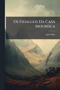 bokomslag Os Fidalgos Da Casa Mourisca