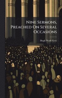 bokomslag Nine Sermons, Preached On Several Occasions