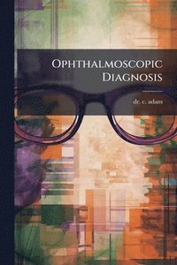 bokomslag Ophthalmoscopic Diagnosis