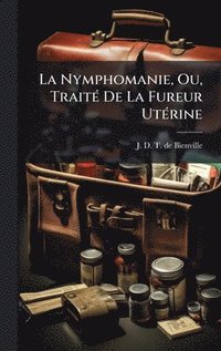 bokomslag Nymphomanie, Ou, TraitÃ(c) De La Fureur UtÃ(c)rine
