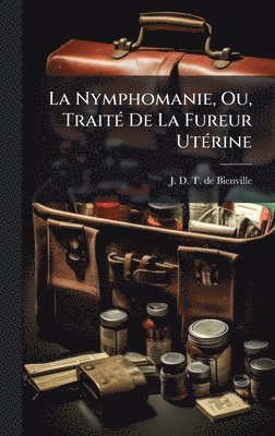 bokomslag Nymphomanie, Ou, TraitÃ(c) De La Fureur UtÃ(c)rine