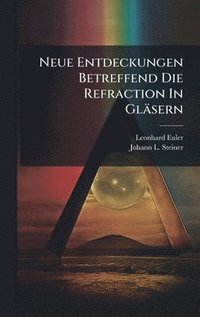 bokomslag Neue Entdeckungen Betreffend Die Refraction In Gläsern