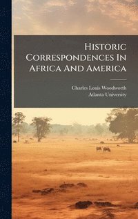 bokomslag Historic Correspondences In Africa And America