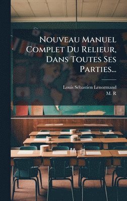 bokomslag Nouveau Manuel Complet Du Relieur, Dans Toutes Ses Parties...