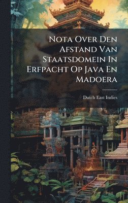 bokomslag Nota Over Den Afstand Van Staatsdomein In Erfpacht Op Java En Madoera