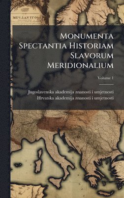 bokomslag Monumenta Spectantia Historiam Slavorum Meridionalium