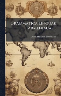 bokomslag Grammatica Linguae Armeniacae...