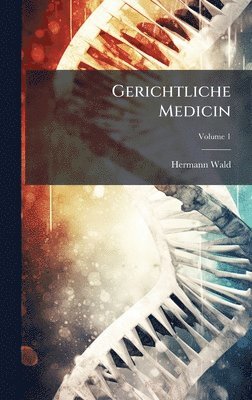 Hermann Wald - Gerichtliche Medicin, Inbunden