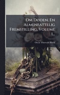 bokomslag Om DÃ, den. En Almenfattelig Fremstilling, Volume 1...