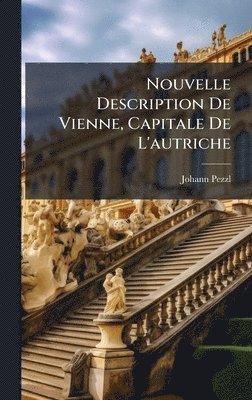 bokomslag Nouvelle Description De Vienne, Capitale De L'autriche