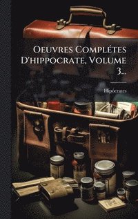 bokomslag Oeuvres ComplÃ(c)tes D'hippocrate, Volume 3...