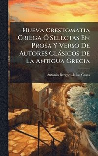 bokomslag Nueva Crestomatia Griega Ã" Selectas En Prosa Y Verso De Autores Clàsicos De La Antigua Grecia