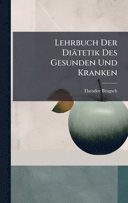 Theodor Brugsch - Lehrbuch Der Diätetik Des Gesunden Und Kranken, Inbunden