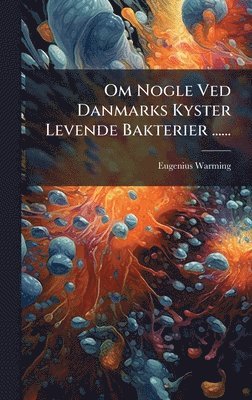 bokomslag Om Nogle Ved Danmarks Kyster Levende Bakterier ......