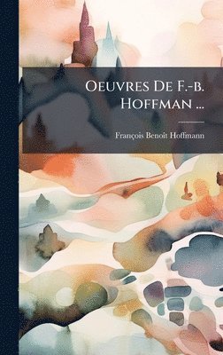 bokomslag Oeuvres De F.-b. Hoffman ...