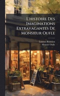 bokomslag L'histoire Des Imaginations Extravagantes De Monsieur Oufle