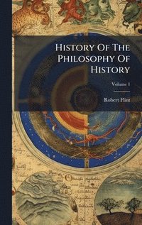 bokomslag History Of The Philosophy Of History