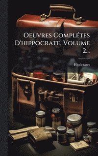 bokomslag Oeuvres ComplÃ(c)tes D'hippocrate, Volume 2...