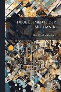 bokomslag Neue Elemente der Mechanik.