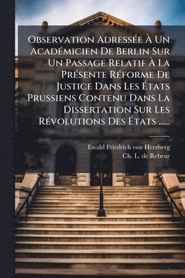 bokomslag Observation AdressÃ(c)e Ã¿ Un AcadÃ(c)micien De Berlin Sur Un Passage Relatif Ã¿ La PrÃ(c)sente RÃ(c)forme De Justice Dans Les Ã¿tats Prussiens Contenu Dans La Dissertation Sur Les RÃ(c)volutions D...