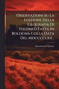 bokomslag Osservazioni Su La Edizione Della Geografia Di Tolomeo Fatta In Bologna Colla Data Del Mdcccclxii...