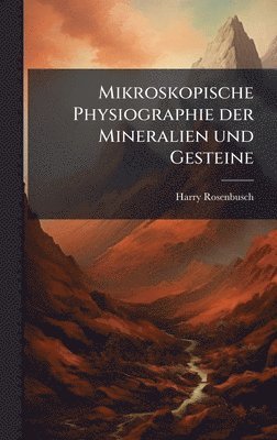 bokomslag Mikroskopische Physiographie der Mineralien und Gesteine