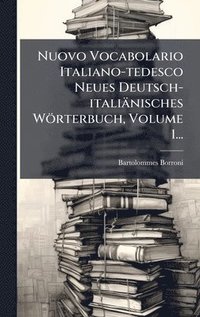 bokomslag Nuovo Vocabolario Italiano-tedesco Neues Deutsch-italiänisches Wörterbuch, Volume 1...