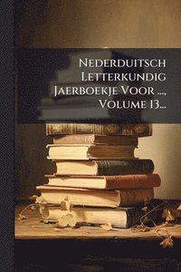 bokomslag Nederduitsch Letterkundig Jaerboekje Voor ..., Volume 13...
