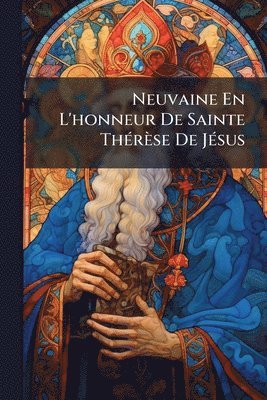 bokomslag Neuvaine En L'honneur De Sainte ThÃ(c)rèse De JÃ(c)sus