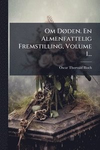 bokomslag Om DÃ, den. En Almenfattelig Fremstilling, Volume 1...
