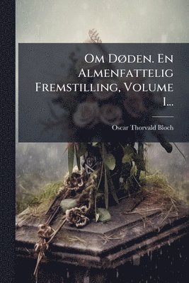 bokomslag Om DÃ, den. En Almenfattelig Fremstilling, Volume 1...