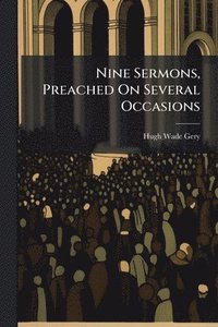 bokomslag Nine Sermons, Preached On Several Occasions