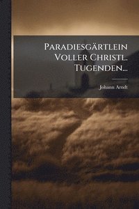 bokomslag Paradiesgärtlein Voller Christl. Tugenden...