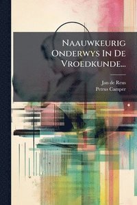 bokomslag Naauwkeurig Onderwys In De Vroedkunde...